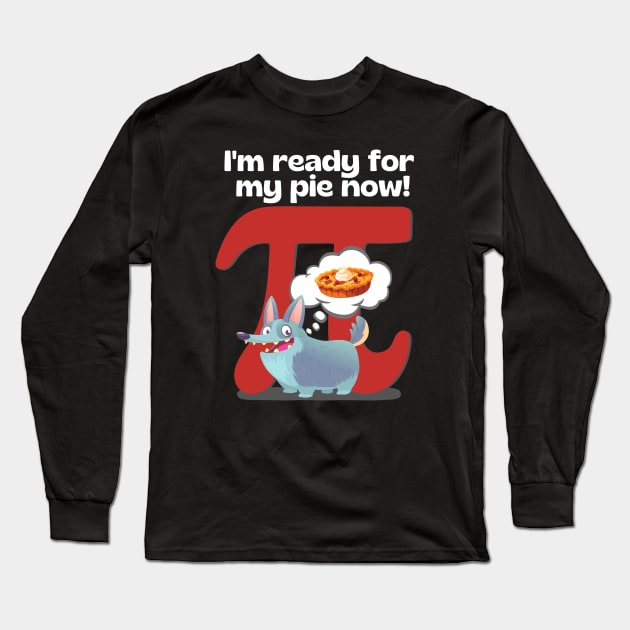 I'm ready for my Pi now! Red Long Sleeve T-Shirt by Weenie Riot